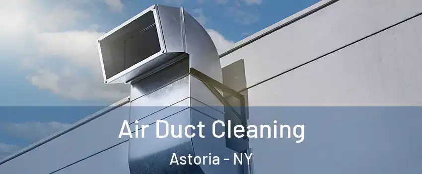 Air Duct Cleaning Astoria - NY