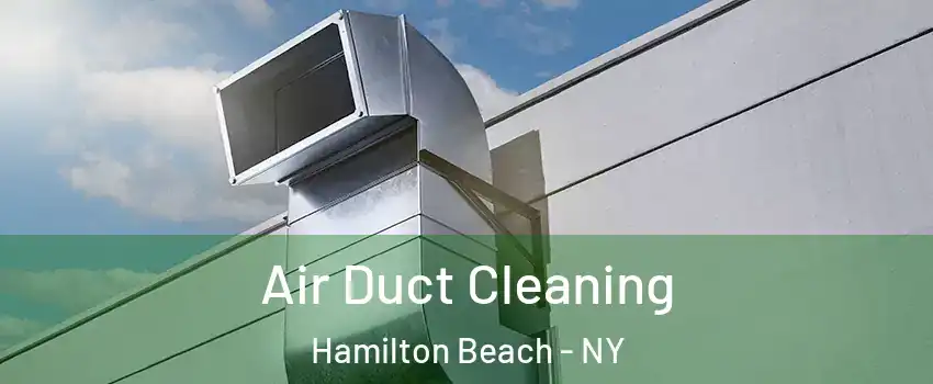 Air Duct Cleaning Hamilton Beach - NY