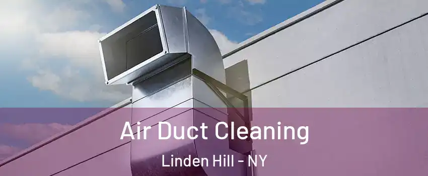 Air Duct Cleaning Linden Hill - NY