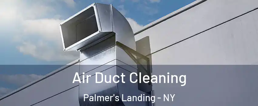 Air Duct Cleaning Palmer's Landing - NY