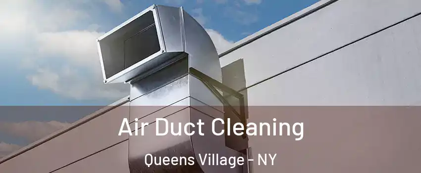 Air Duct Cleaning Queens Village - NY