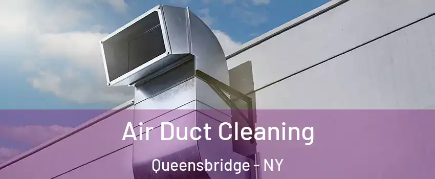 Air Duct Cleaning Queensbridge - NY