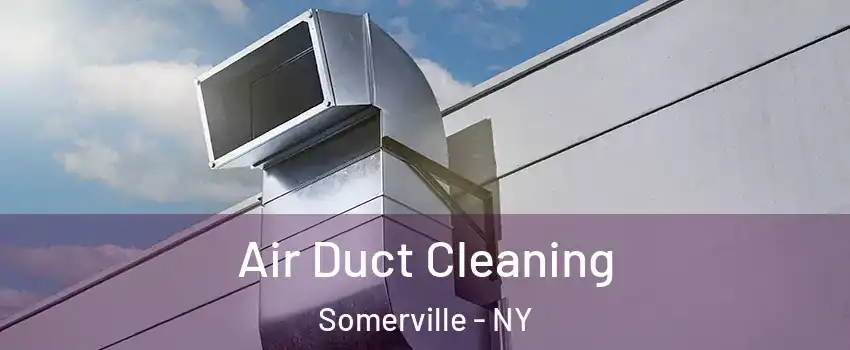 Air Duct Cleaning Somerville - NY