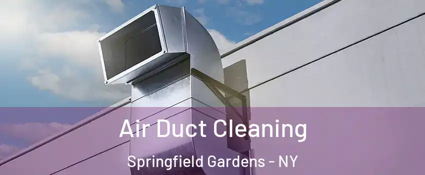 Air Duct Cleaning Springfield Gardens - NY