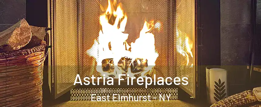 Astria Fireplaces East Elmhurst - NY