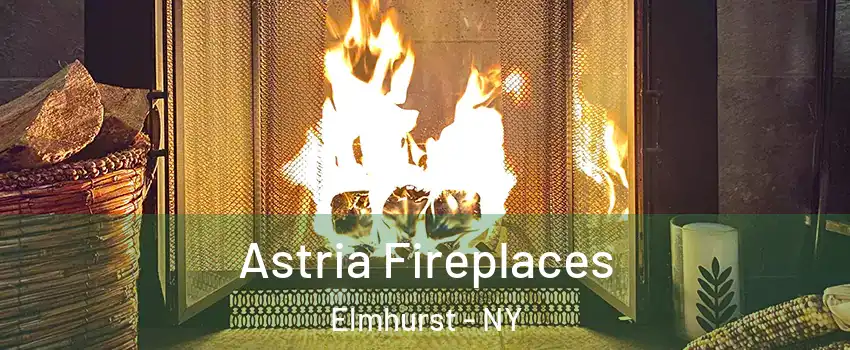 Astria Fireplaces Elmhurst - NY
