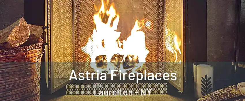 Astria Fireplaces Laurelton - NY