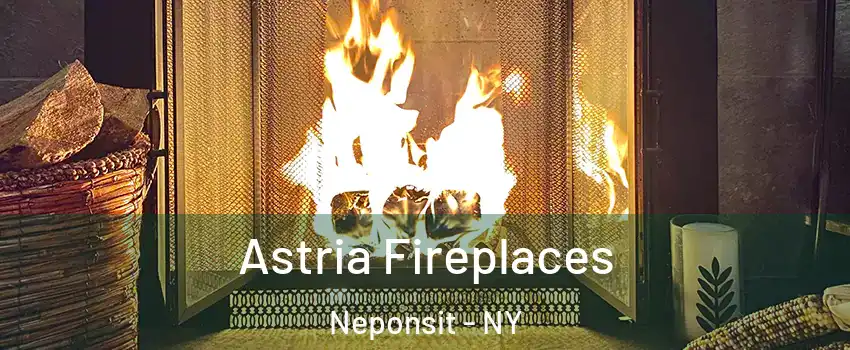 Astria Fireplaces Neponsit - NY