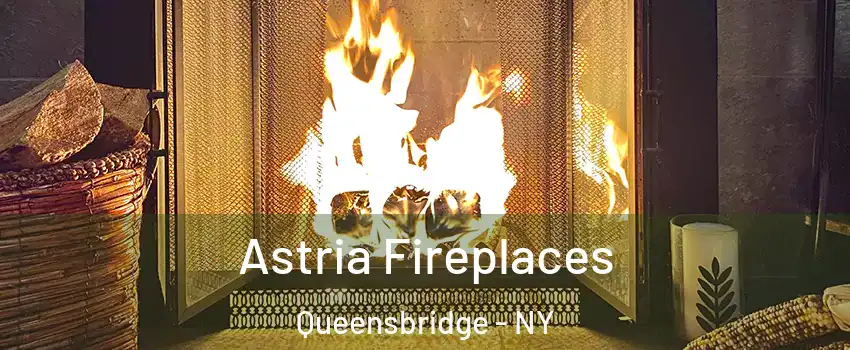 Astria Fireplaces Queensbridge - NY