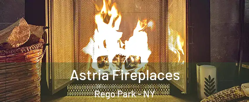 Astria Fireplaces Rego Park - NY
