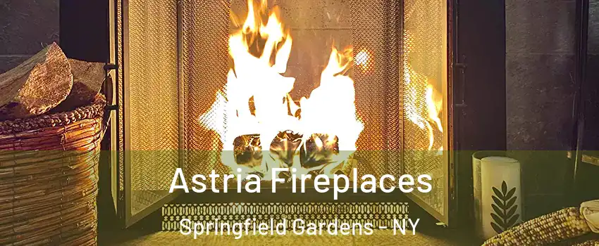 Astria Fireplaces Springfield Gardens - NY