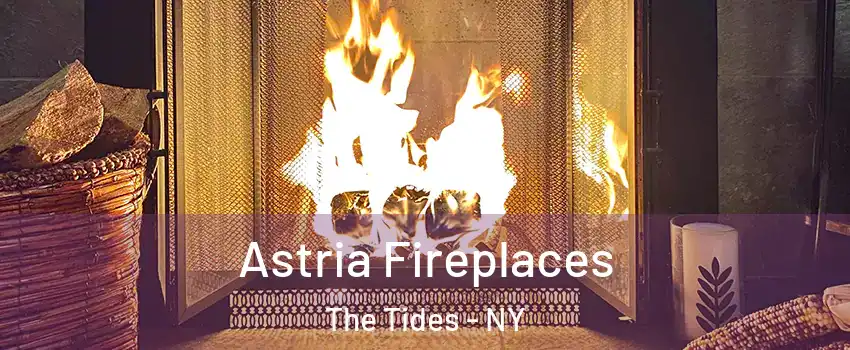 Astria Fireplaces The Tides - NY