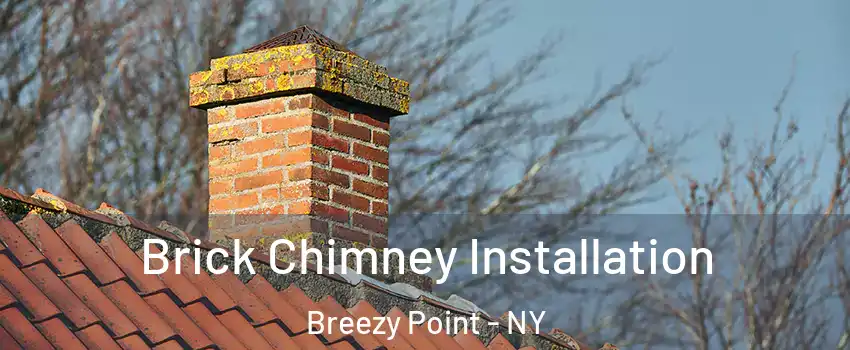 Brick Chimney Installation Breezy Point - NY