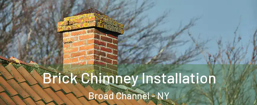 Brick Chimney Installation Broad Channel - NY