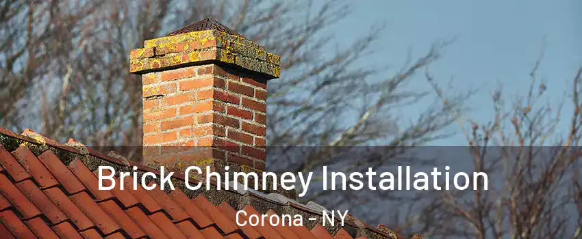 Brick Chimney Installation Corona - NY