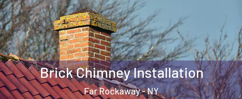 Brick Chimney Installation Far Rockaway - NY