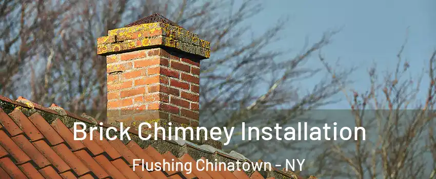 Brick Chimney Installation Flushing Chinatown - NY