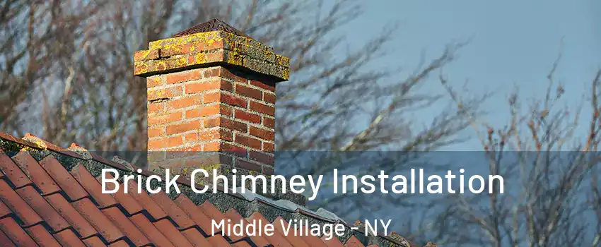 Brick Chimney Installation Middle Village - NY