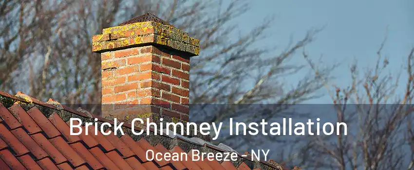 Brick Chimney Installation Ocean Breeze - NY
