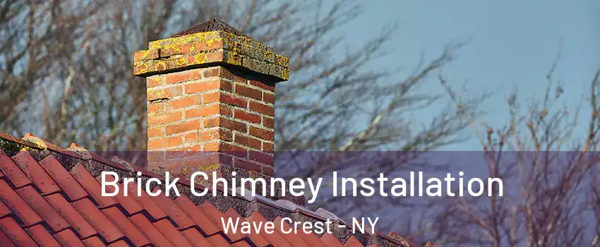 Brick Chimney Installation Wave Crest - NY