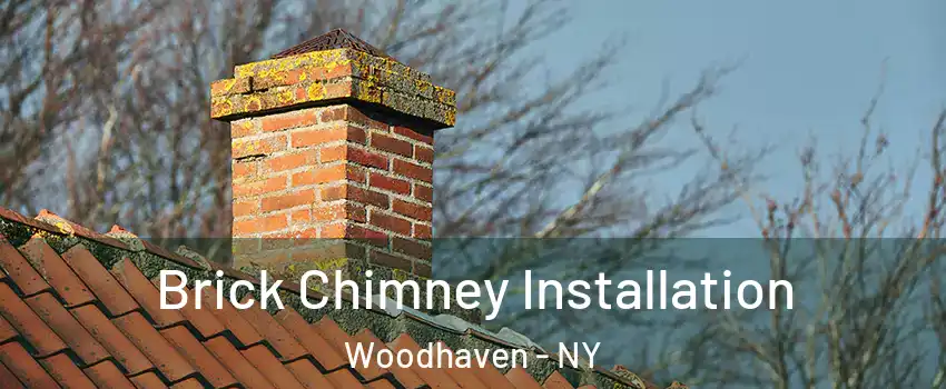 Brick Chimney Installation Woodhaven - NY