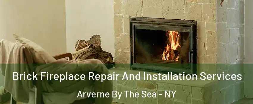 Brick Fireplace Repair And Installation Services Arverne By The Sea - NY