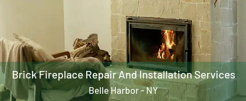 Brick Fireplace Repair And Installation Services Belle Harbor - NY