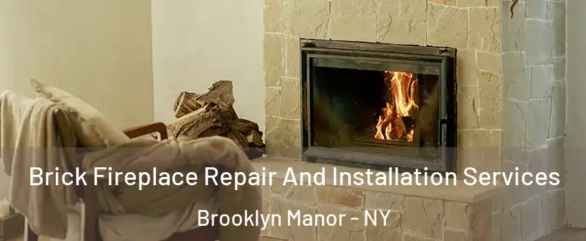 Brick Fireplace Repair And Installation Services Brooklyn Manor - NY