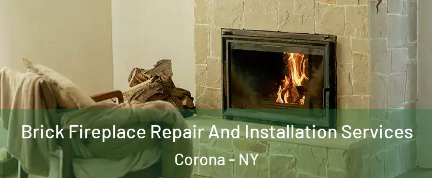 Brick Fireplace Repair And Installation Services Corona - NY