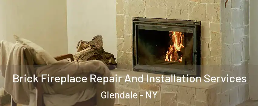 Brick Fireplace Repair And Installation Services Glendale - NY