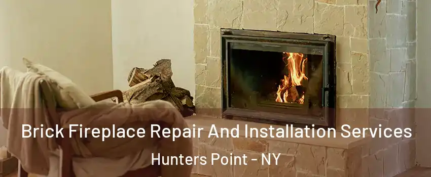 Brick Fireplace Repair And Installation Services Hunters Point - NY