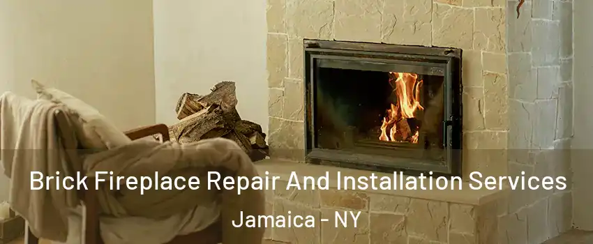 Brick Fireplace Repair And Installation Services Jamaica - NY