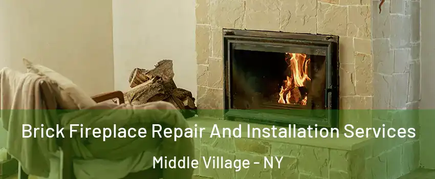 Brick Fireplace Repair And Installation Services Middle Village - NY