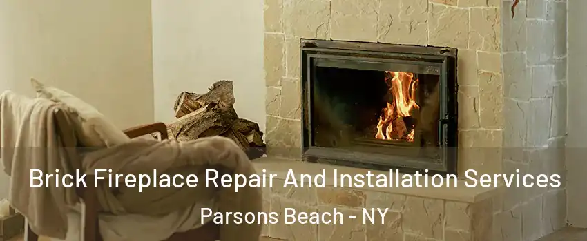 Brick Fireplace Repair And Installation Services Parsons Beach - NY
