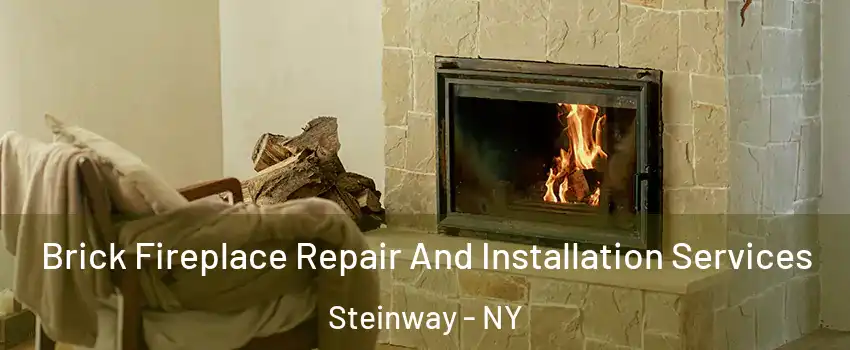 Brick Fireplace Repair And Installation Services Steinway - NY