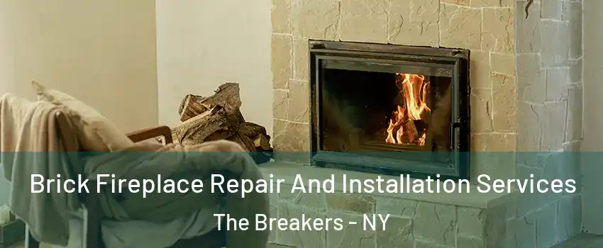 Brick Fireplace Repair And Installation Services The Breakers - NY