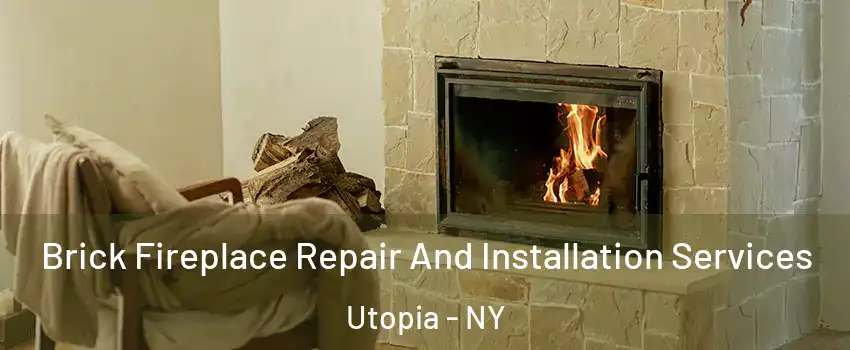 Brick Fireplace Repair And Installation Services Utopia - NY