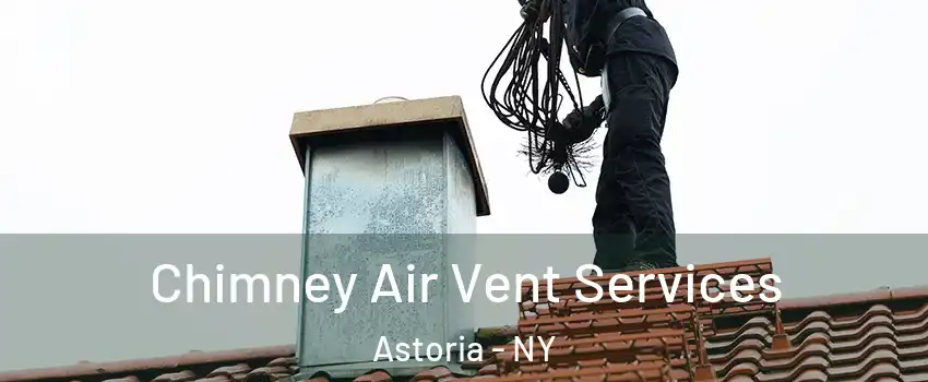 Chimney Air Vent Services Astoria - NY
