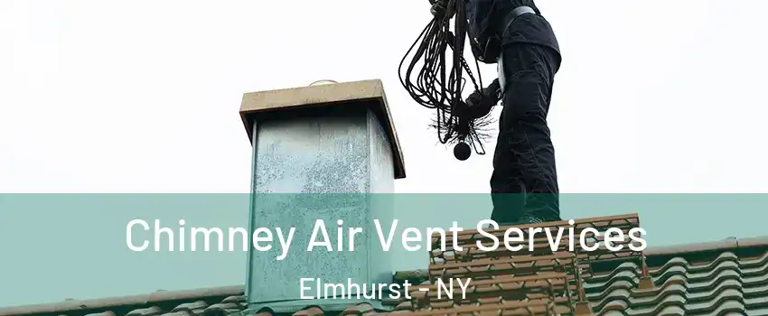 Chimney Air Vent Services Elmhurst - NY