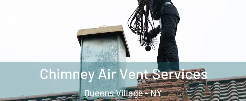 Chimney Air Vent Services Queens Village - NY