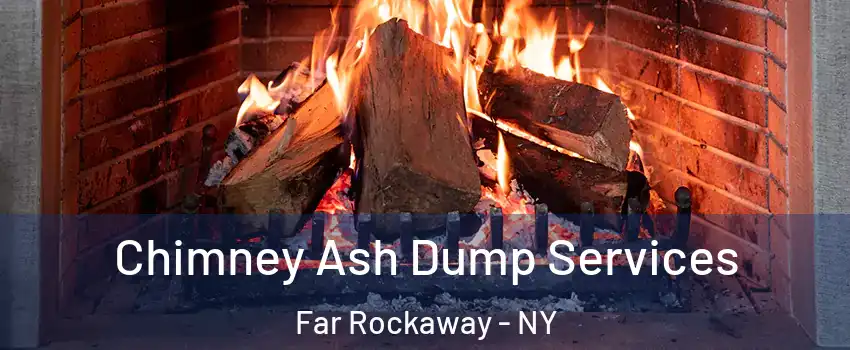 Chimney Ash Dump Services Far Rockaway - NY