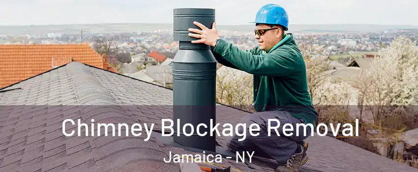 Chimney Blockage Removal Jamaica - NY