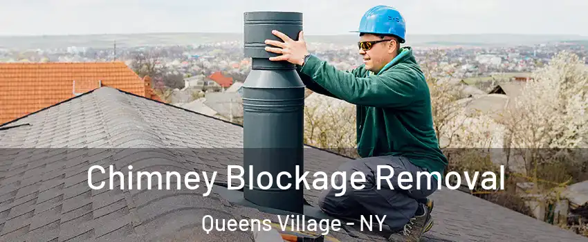 Chimney Blockage Removal Queens Village - NY