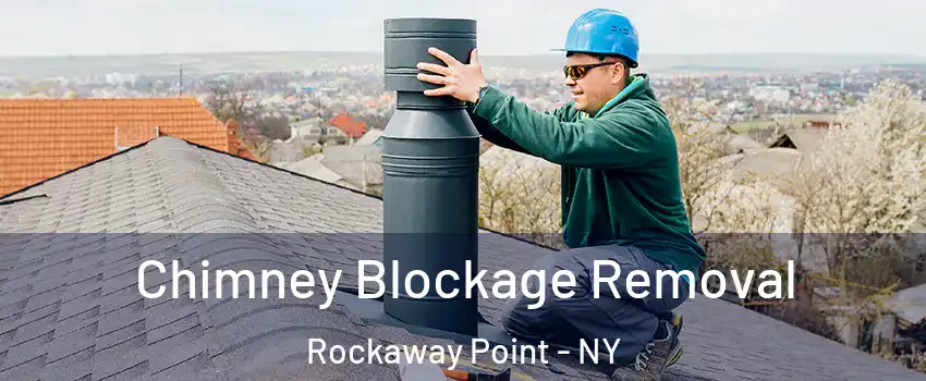 Chimney Blockage Removal Rockaway Point - NY