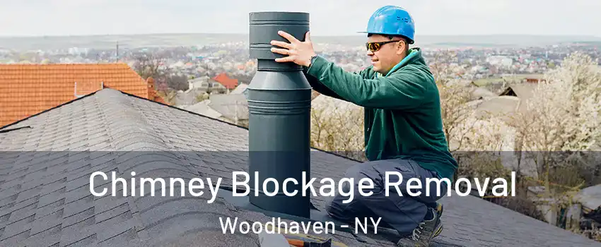 Chimney Blockage Removal Woodhaven - NY