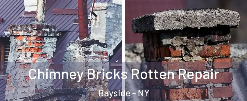 Chimney Bricks Rotten Repair Bayside - NY
