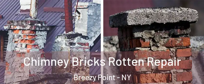 Chimney Bricks Rotten Repair Breezy Point - NY