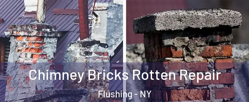 Chimney Bricks Rotten Repair Flushing - NY