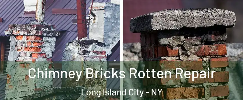 Chimney Bricks Rotten Repair Long Island City - NY