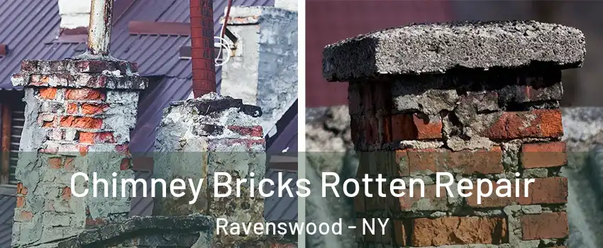 Chimney Bricks Rotten Repair Ravenswood - NY